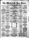 Wakefield Free Press Saturday 07 July 1877 Page 1