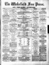 Wakefield Free Press Saturday 28 July 1877 Page 1