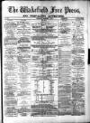 Wakefield Free Press Saturday 01 December 1877 Page 1