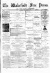 Wakefield Free Press Saturday 22 February 1879 Page 1