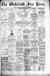 Wakefield Free Press Saturday 19 June 1880 Page 1