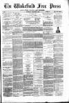 Wakefield Free Press Saturday 26 March 1881 Page 1