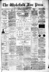 Wakefield Free Press Saturday 18 March 1882 Page 1