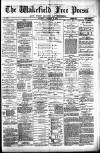 Wakefield Free Press Saturday 24 February 1883 Page 1