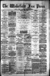 Wakefield Free Press Saturday 12 May 1883 Page 1