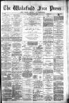 Wakefield Free Press Saturday 07 July 1883 Page 1