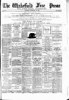 Wakefield Free Press Saturday 21 February 1885 Page 1