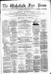 Wakefield Free Press Saturday 07 August 1886 Page 1