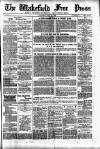 Wakefield Free Press Saturday 19 May 1888 Page 1