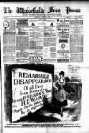 Wakefield Free Press Saturday 02 March 1889 Page 1