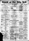 Wakefield and West Riding Herald Saturday 18 January 1873 Page 1