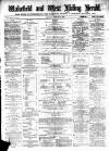 Wakefield and West Riding Herald Saturday 08 February 1873 Page 1