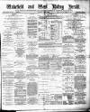 Wakefield and West Riding Herald Saturday 07 April 1883 Page 1