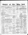 Wakefield and West Riding Herald Saturday 03 May 1884 Page 1