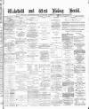 Wakefield and West Riding Herald Saturday 26 July 1884 Page 1
