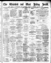 Wakefield and West Riding Herald Saturday 06 February 1886 Page 1