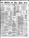 Wakefield and West Riding Herald Saturday 09 February 1889 Page 1
