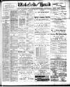 Wakefield and West Riding Herald Saturday 21 April 1900 Page 1