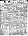 Warrington Advertiser Saturday 20 May 1865 Page 1