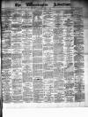 Warrington Advertiser Saturday 22 March 1884 Page 1