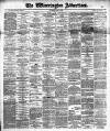 Warrington Advertiser Saturday 07 May 1887 Page 1