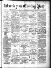 Warrington Evening Post Wednesday 12 December 1877 Page 1