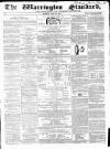 Warrington Standard and Lancashire and Cheshire Advertiser Saturday 30 April 1859 Page 1
