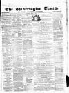 Warrington Times Saturday 14 May 1859 Page 1