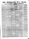 Ballymoney Free Press and Northern Counties Advertiser Thursday 16 February 1882 Page 1