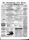 Ballymoney Free Press and Northern Counties Advertiser Thursday 17 March 1887 Page 1