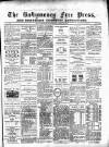 Ballymoney Free Press and Northern Counties Advertiser Thursday 02 April 1891 Page 1