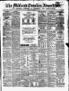 Midland Counties Advertiser Saturday 21 April 1855 Page 1