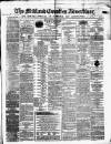 Midland Counties Advertiser Wednesday 01 April 1868 Page 1