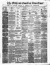 Midland Counties Advertiser Wednesday 13 March 1872 Page 1