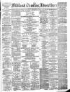 Midland Counties Advertiser Thursday 17 March 1881 Page 1
