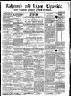 Richmond & Ripon Chronicle Saturday 07 April 1860 Page 1