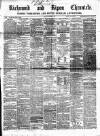 Richmond & Ripon Chronicle Saturday 30 December 1865 Page 1