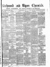 Richmond & Ripon Chronicle Saturday 23 March 1867 Page 1