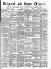 Richmond & Ripon Chronicle Saturday 09 April 1870 Page 1
