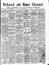 Richmond & Ripon Chronicle Saturday 16 April 1870 Page 1