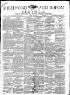 Richmond & Ripon Chronicle Saturday 12 April 1873 Page 1