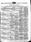 Richmond & Ripon Chronicle Saturday 26 July 1873 Page 1