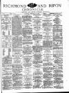 Richmond & Ripon Chronicle Saturday 14 February 1885 Page 1