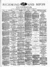 Richmond & Ripon Chronicle Saturday 01 August 1885 Page 1