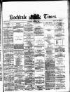 Rochdale Times Saturday 27 April 1872 Page 1