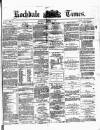 Rochdale Times Saturday 03 August 1872 Page 1