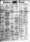 Rochdale Times Saturday 01 February 1873 Page 1
