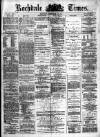 Rochdale Times Saturday 13 September 1873 Page 1