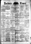 Rochdale Times Saturday 13 June 1874 Page 1