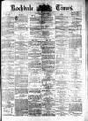 Rochdale Times Saturday 11 July 1874 Page 1